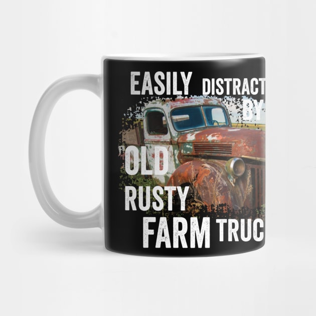 Vintage Retro: Easily Distracted by Old Rusty Farm Trucks by crazytshirtstore